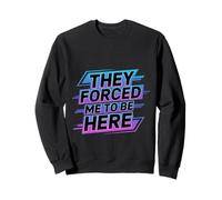 They Forced Me To Be Here Umore introverso antisociale - Felpa