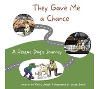 They Gave Me a Chance: A Rescue Dog's Journey