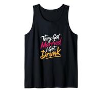 They Got Married I Got Drunk Umorismo sul Matrimonio |- Canotta