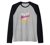 They Got Married I Got Drunk Umorismo sul Matrimonio |- Maglia con Maniche Raglan