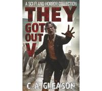 They Got Out 5: A Sci-Fi and Horror Collection