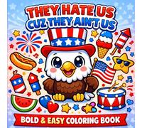They Hate Us Cuz They Ain't Us: Bold & Easy Coloring Book: Fun & Simple Patriotic 4th of July Designs with Stars, Flags, Fireworks & Cute USA-Themed Illustrations for Relaxing Creativity
