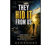 THEY HID IT FROM US: A Journey Through Fatigue, Breathing Problems, Asthma, Skin Problems, and the Search for Better Health