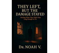 They Left, but the Damage Stayed: Healing What They Didn't Stay Long Enough to Fix