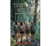 They Let Me Be: A Journey from Shadows to Self