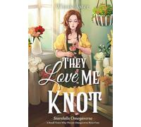 They Love Me Knot: A Small Town Why Choose Omegaverse Rom-Com