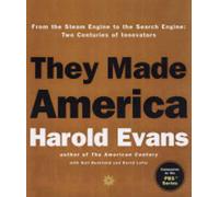 They Made America: From the Steam Engine to the Seach Engine: Two Centuries of Innovators