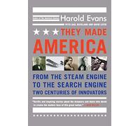 They Made America: From the Steam Engine to the Search Engine: Two Centuries of Innovators