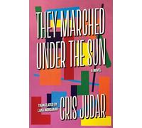 They Marched Under the Sun: A Novel
