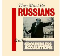 They Must Be Russians - & Other Accusations