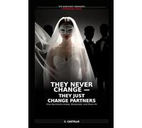 They Never Change: They Just Change Partners: How Narcissists Isolate, Manipulate, and Move On