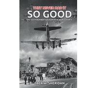 They Never Had It So Good (Illustrated): The 350th Bomber Squadron in World War II