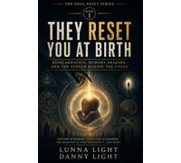 They Reset You at Birth: Reincarnation, Memory Erasure, and the System Behind the Cycle: 1