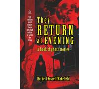 They Return at Evening: [Annotated] Ten Chilling Ghost Stories That Haunt the Night