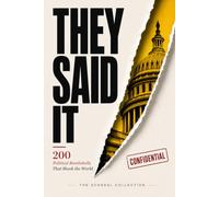 THEY SAID IT: Political Bombshells That Shook the World - The Scandal Collection - Volume 4