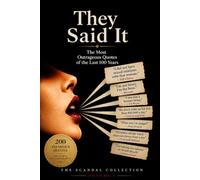 They Said It.: The Most Outrageous Quotes of the Last 100 Years