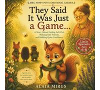 They Said It Was Just a Game...: A Story About Feeling Left Out, Making Safe Friends, and Building Quiet Confidence