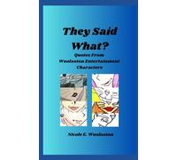 They Said What?: Quotes From Woolaston Entertainment Characters