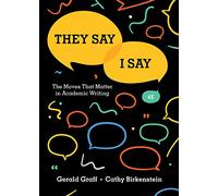 They Say / I Say: The Moves That Matter in Academic Writing