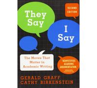 They Say/I Say: The Moves That Matter in Academic Writing