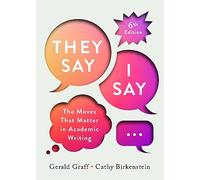 They Say / I Say: The Moves That Matter in Academic Writing