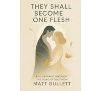 They Shall Become One Flesh: A Pilgrimage through the Song of Solomon