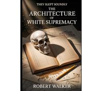 THEY SLEPT SOUNDLY: The Architecture of White Supremacy