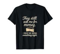 They Still Ask Me For Money Portafoglio Vuoto Umorismo Maglietta