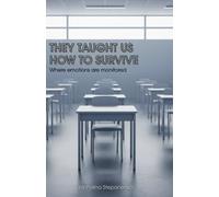 They Taught Us How to Survive: In a world where emotions are monitored, staying calm can cost you everything