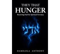 THEY THAT HUNGER: Receiving Fuel For Spiritual Fervency