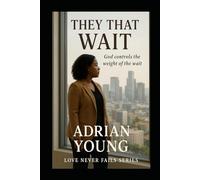 They That Wait: God Controls the Weight of the Wait!