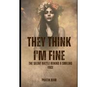 THEY THINK I'M FINE: The Silent Battle Behind a Smiling Face