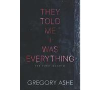 Gregory Ashe They Told Me I Was Everything (Tascabile) First Quarto