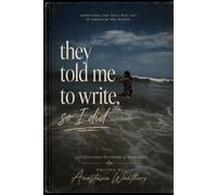 They Told Me to Write, So I did