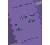 They Tried to Break Me: A True Story of Resilience and Restoration