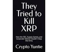 They Tried to Kill XRP: How the SEC, Supply Games, and Corporate Silence Couldn't Stop the Army