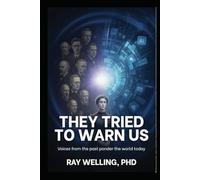 They Tried to Warn Us: Voices from the past ponder the world today