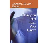 They’ve Told You, You Can’t