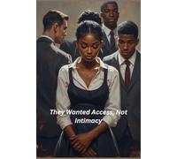 They Wanted Access, Not Intimacy