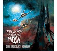 They Watch Us from the Moon - Cosmic Chronicle: Act 1,the Ascension
