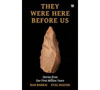 They Were Here Before Us: Stories from the First Million Years