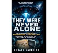 THEY WERE NEVER ALONE: Declassified Files, Military Encounters, and Close Contact Cases That Suggest We Are Not the Only Intelligence in the Universe