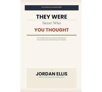 They Were Never Who You Thought They Were: The Complete Recovery Guide for Healing from Narcissistic Abuse, Reclaiming Your Identity, and Breaking Free from Toxic Relationships