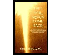 They Will Always Come Back: A poetic compilation on the transitory yet ever-transforming nature of human souls from a strong karmic perspective