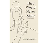 They Would Never Know: Poems on the Weight We Carry in Silence