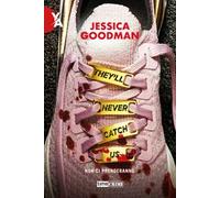 They'll never catch us. Non ci prenderanno