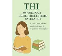 THI - 90 Jours pour Créer, Vibrer et Rayonner: Un carnet pour libérer ta créativité et faire briller ton énergie intérieure