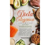 Thiago Esteban Dieta Cetogénica y Ayuno Intermitente: Guía para baja (Tascabile)