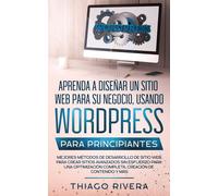 Thiago Rivera Aprenda a Diseñar un Sitio Web para Su Negocio, (Copertina rigida)