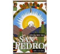 Thiago Zaupa "ABC Guide to San Pedro - Huachuma" (Tascabile)